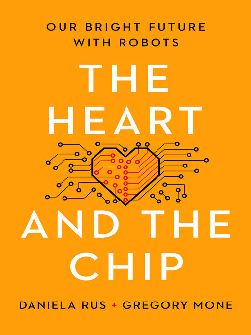 Title details for The Heart and the Chip by Daniela Rus - Available